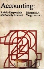 ACCOUNTING SOCIALLY RESPONSIBLE AND SOCIALLY RELEVANT 1972 PDF电子版封面 RICHARD G.J.