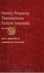 FAMILY PROPERTY TRANSACTIONS FUTURE INTERESTS:THIRD EDITION 1980 PDF电子版封面 0672842017 OLON L.BROWDER