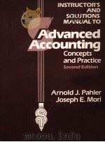INSTRUCTOR'S AND SOLUTIONS MANUAL TO ADVANCED ACCOUNTING CONCEPTS AND PRACTICE SECOND EDITION 1985 PDF电子版封面 0155018213 AROLD J.PAHLER