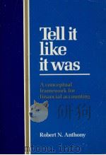 TELL ITLIKE IT WAS A CONCEPTUAL FRAMWORK FOR FINANCIAL ACCOUNTING 1983 PDF电子版封面 0256030901