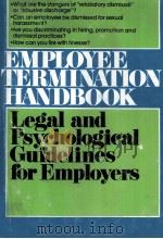 EMPLOYEE TERMINATION HANDBOOK LEGAL AND PSYCHOLOGICAL GUIDELINES FOR EMPLOYERS（1981 PDF版）
