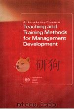 AN INTRODUCTORY COURSE IN TEACHING AND TRAINING METHODS FOR MANAGEMENT DEVELOPMENT（1982 PDF版）