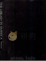 THE LIBRARY IN AMERICA A CELEBRATION IN WORKS AND PICTURES 1986 PDF电子版封面 0816013659