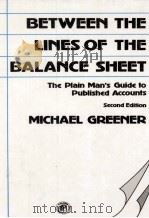 BETWEEN THE LINES OF THE BALANCE SHEET THE PLAIN MAN'S GUIDE TO PUBLSHED ACCOUNTS SECOND EDITIO 1979 PDF电子版封面 0080240712