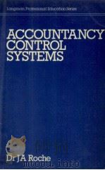 ACCOUNTANCY CONTROL AYAEMS 1982 PDF电子版封面 0582400023 DR JA ROCHE