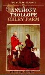 THE WORLD'S CLASSICS ANTHONY TROLLOPE ORLEY FARM 1985 PDF电子版封面 0192817132