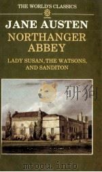 JANE AUSTEN NORTHANGER ABBETY LADY SUSAN THE WATSONS AND SANDITON 1980 PDF电子版封面 0192815253 JOHN DAVIE
