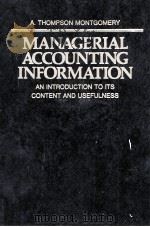 A.THOMPSON MONTGOMERY MANAGERIAL ACCOUNTING INFORMATION AN INTRODUCTION TO ITS CONTENT AND USEFULNES 1979 PDF电子版封面 0201049279