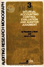 AUDITING RESEARCH MONOGRAPH 3 INTERNAL ACCOUNTING CONTROL EVALUATION AND AUDITOR JUDGMENT（1981 PDF版）