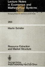 LECTURE NOTES IN ECONOMICS AND MATHEMATICAL SYSTEMS  263 MARHIN SCHAFER RESOURCE EXTRACTION AND MARK（1986 PDF版）