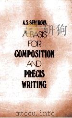 A BASIS FOR COMPOSITION AND PRECIS WRITING 1980 PDF电子版封面 A.S.SERIKOVA