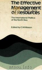 THE EFFECTIIVE MANAGEMENT OF RESOURCES THE INTERNATIONAL POLITICS OF THE NORTH SEA（1979 PDF版）