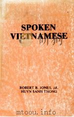 SPOKEN VIETNAMESE 1979 PDF电子版封面 0879503718 ROBERT B.JONES