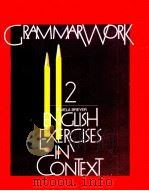 GRAMMARWORK 2 ENGLISH EXERCISES IN CONTEXT 1982 PDF电子版封面 0883454467