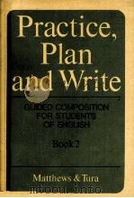 PRACTICE PLAN AND WRITE GUIDED COMPOSITION FOR STUDENTS OF ENGLISH BOOK 2 1973 PDF电子版封面 0880183012