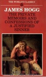 JAMES HOGG THE PRIVAE MEMOIRS AND CONFESSIONS OF JUSTIFIED SINNER 1969 PDF电子版封面 0192815563 JOHN CAREY