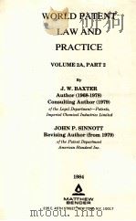 WORLD PATENT LAW AND PRACTICE VOLUME 2A PART 2 1968 PDF电子版封面 J.W.BAXTER