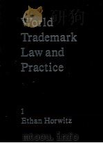 WORLD TRADEMARK LAW AND PRACTICE 1 1982 PDF电子版封面 ETHAN HORWITZ