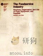 THE FOODSERVICE INDUSTRY:STRUCTURE ORGANIZATION AND USE OF FOOD EQUIPMENT AND SUPLIES PDF电子版封面 0010000427 MICHAEL G.VAN DRESS