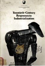 TWENTIETH CENTURY RESPONSES TO INDUSTRIALIZATION 1978 PDF电子版封面 0335054242
