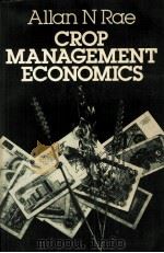 CROP MANAGEMENT ECONOMICS 1977 PDF电子版封面 0246118083 ALLAN N.RAE