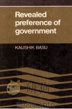 REVEALED PREFERENCE OF GOVERNMENT 1978 PDF电子版封面 0521224896 KAUSHIK BASU