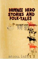 PAWNEE HERO STORIES AND FOLK TALES WITH NOTES ON THE ORIGIN CUSTOMS AND CHARACTER OF THE PAWNEE PEOP（1961 PDF版）