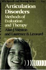 ARTICULATION DISORDERS METHODS OF EVALUATION AND THERAPY 1975 PDF电子版封面 0822018101 ALAN J.WESTON