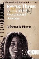 TONGUE THRUST A LOOK AT ORA LMYOFUNCTIONAL DISORDERS 1977 PDF电子版封面 0822018225