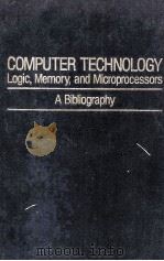 COMPUTER TECHNOLOGY LOGIC MEMORY AND MICROPROCESSORS A BIBLIOGRAPHY 1978 PDF电子版封面 0306651742 A.H.AGAJANIAN