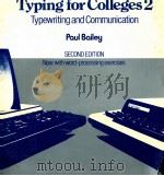 TYPING FOR COLLEGES 2 TYPEWRITING AND COMMUNICATION SECOND EDITION 1983 PDF电子版封面 0333349407 PAUL BAILEY