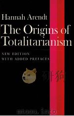 HANNAH ARENDT THE ORIGINS OF TOTALITARIANISM NEW EDITION WITH ADDED PREFACES 1973 PDF电子版封面 0156701537
