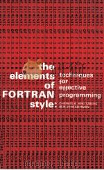 THE ELEMENTA OF FORTRAN STYLE TECHNIQUES FOR EFFECTIVE PROGRAMMING 1977 PDF电子版封面 0155221566