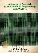 A STRUCTURED APPROACH TO FORTRAN 77 PROGRAMMING WITH WATFIV（1983 PDF版）