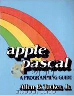 APPLE PASCAL A PROGRAMMING GUIDE 1982 PDF电子版封面 0030595479 ALLEN B.TUCKER