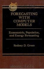 FORECASTING WITH COMPUTER MODELS ECONOMETRIC POPULATION AND ENERGY FORECASTING（1985 PDF版）