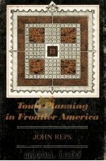 TOWN PLANNING IN FRONTIER AMERICA 1980 PDF电子版封面 0826203167 JOHN REPS