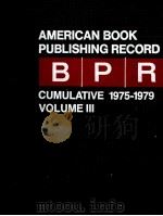 AMERICAN BOOK PUBLISHING RECORD B P R CUMULATIVE 1975-1979 VOLUME 3 1981 PDF电子版封面 0835213714