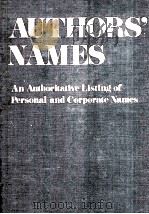 AUTHORS' MANES AN AUTHORITATIVE LISTING FO PERSONAL AND CORPORATE NAMES 1981 PDF电子版封面 0835213773