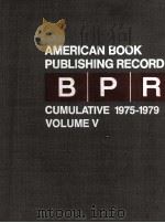 AMRICAN BOOK OUBLISHING RECORD B P R CUMULATIVE 1975-1979 VOLUME V 1981 PDF电子版封面 0835213714