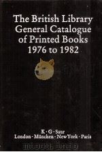 THE BRITISH LIBRARY GENERAL CATALOGUE OF PRINTED BOOKS 1976 TO 1982 1 1979 PDF电子版封面 086291485X K.G.SAUR