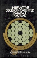 INTERACTIVE DECISION ORIENTED DATA BASE SYSTEMS 1976 PDF电子版封面 0884053393