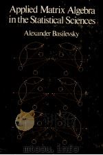 APPLIED MATRIX ALGEBRA IN THE STATISTICAL SCIENCES（1982 PDF版）