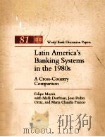 LATIN AMERICA‘S BANKING SYSTEMS IN THE 1980S:A CROSS-COUNTRY COMPARISON 1990 PDF电子版封面 0821315609