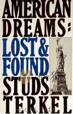 AMERICAN DREAMS LOST AND FOUND STUDS TERKEL 1980 PDF电子版封面 0394507932