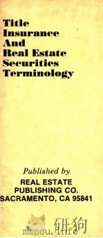 TITLE INSURANCE AND REAL ESTATE SECURITIES TERMINOLOGY 1980 PDF电子版封面 0914256114
