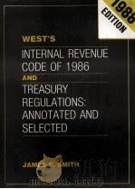 WEST'S INTERNAL REVENUE CODE OF 1986 AND TREASURY REGULATIONS:ANNOTAED AND SELECTED 1988 EDITIO 1987 PDF电子版封面 0314935134