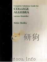 COMPLETE SOLUTION GUIDE FOR COLLEGE ALGEBRA LARSON HOSTETLER 1986 PDF电子版封面 HELEN MEDLEY