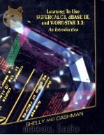 LEARNING TO USE SUPERCALC3 DBASE III AND WORDSTAR 3.3:AN INTRODUCTION（1986 PDF版）