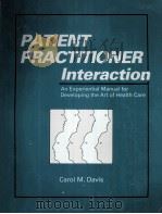 PATIENT PRACTITIONER INTERACTION 1989 PDF电子版封面 155642034X CAROL M.DAVIS
